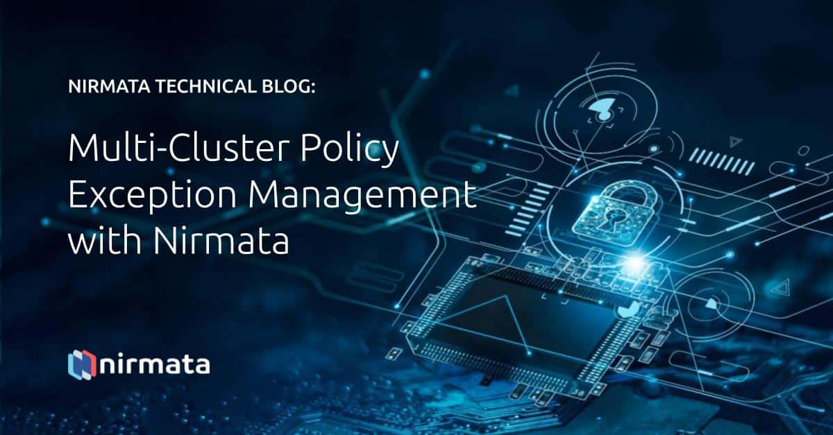 Multi-Cluster Policy Exception Management with Nirmata