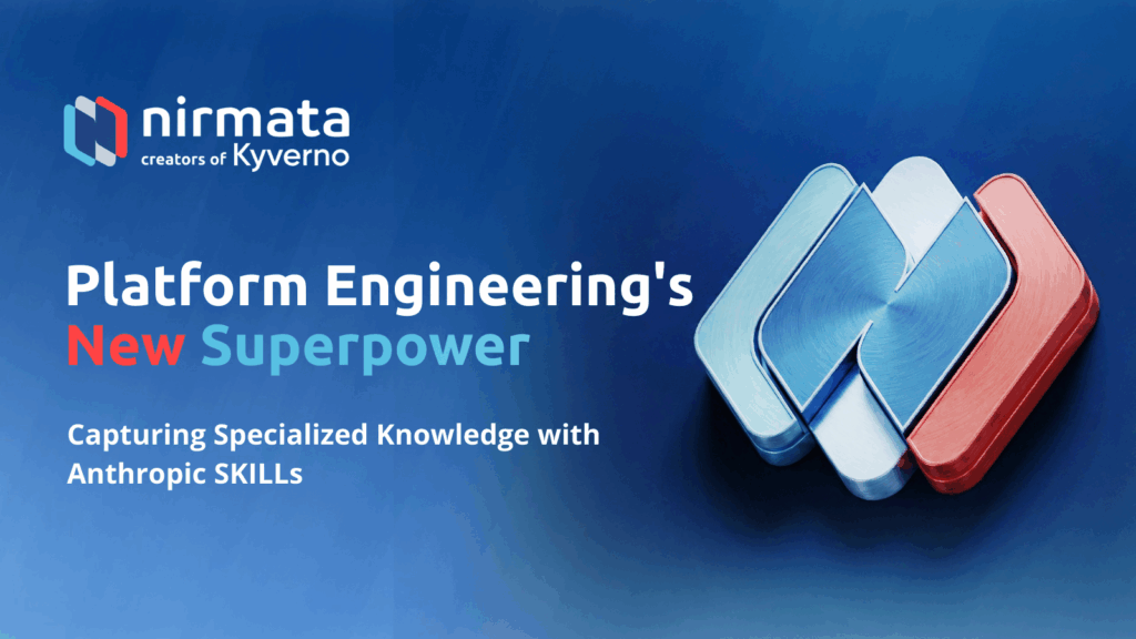 Platform Engineering's New Superpower Capturing Specialized Knowledge with Anthropic SKILLs 2 Platform Engineering's New Superpower Capturing Specialized Knowledge with Anthropic SKILLs 2