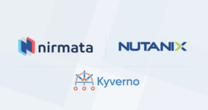 Nirmata and Nutanix partnership Nirmata and Nutanix partnership